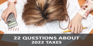 22 Questions About 2022 Taxes